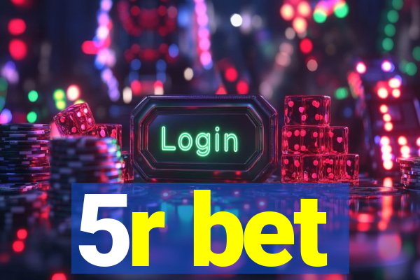 5r bet